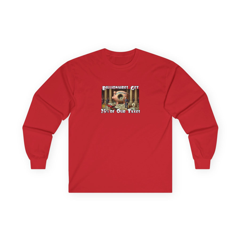 Where Your Tax Dollar Go--Unisex Ultra Cotton Long Sleeve Tee