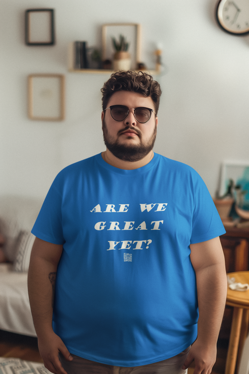 Are We Great Yet? Activist T‑Shirt | Designed by jthomascrowne