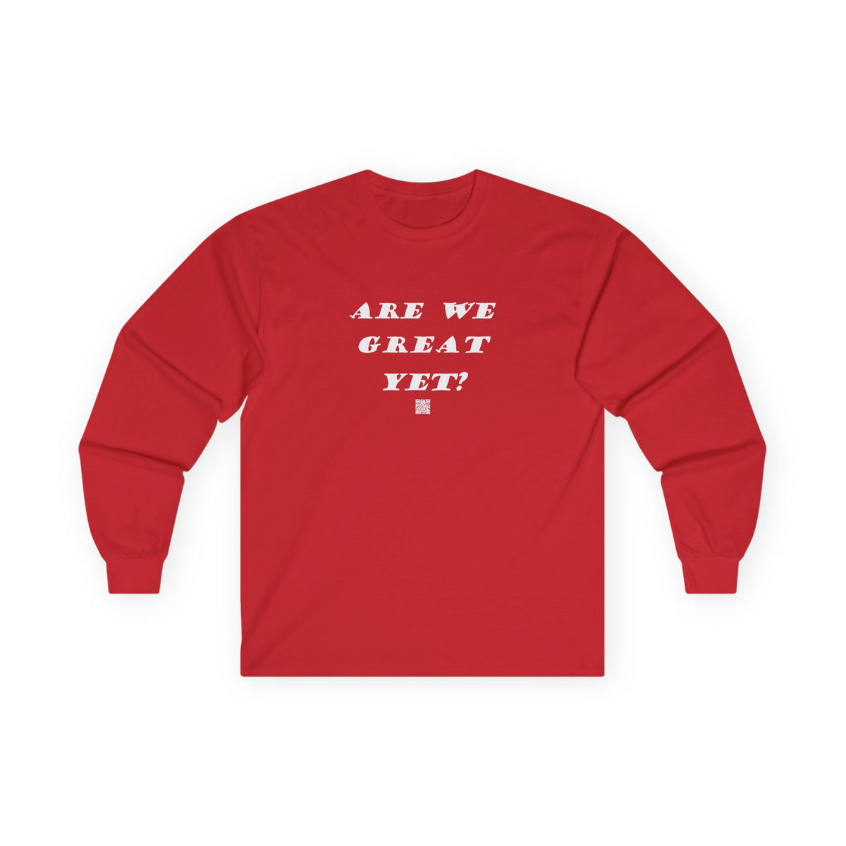 Are We Great Yet? Unisex Ultra Cotton Long Sleeve Tee