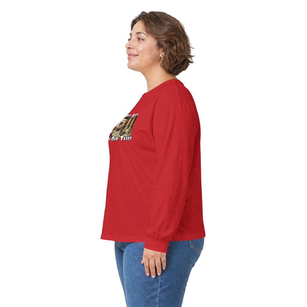 Where Your Tax Dollar Go--Unisex Ultra Cotton Long Sleeve Tee
